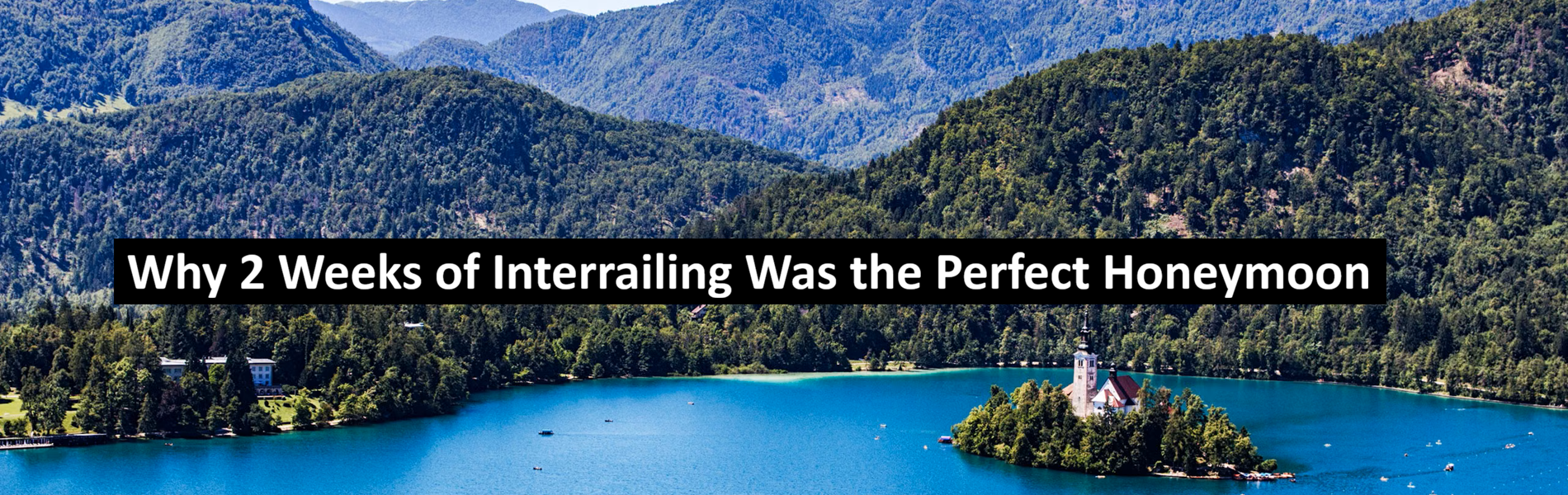 Why 2 Weeks of Interrailing Was the Perfect Honeymoon