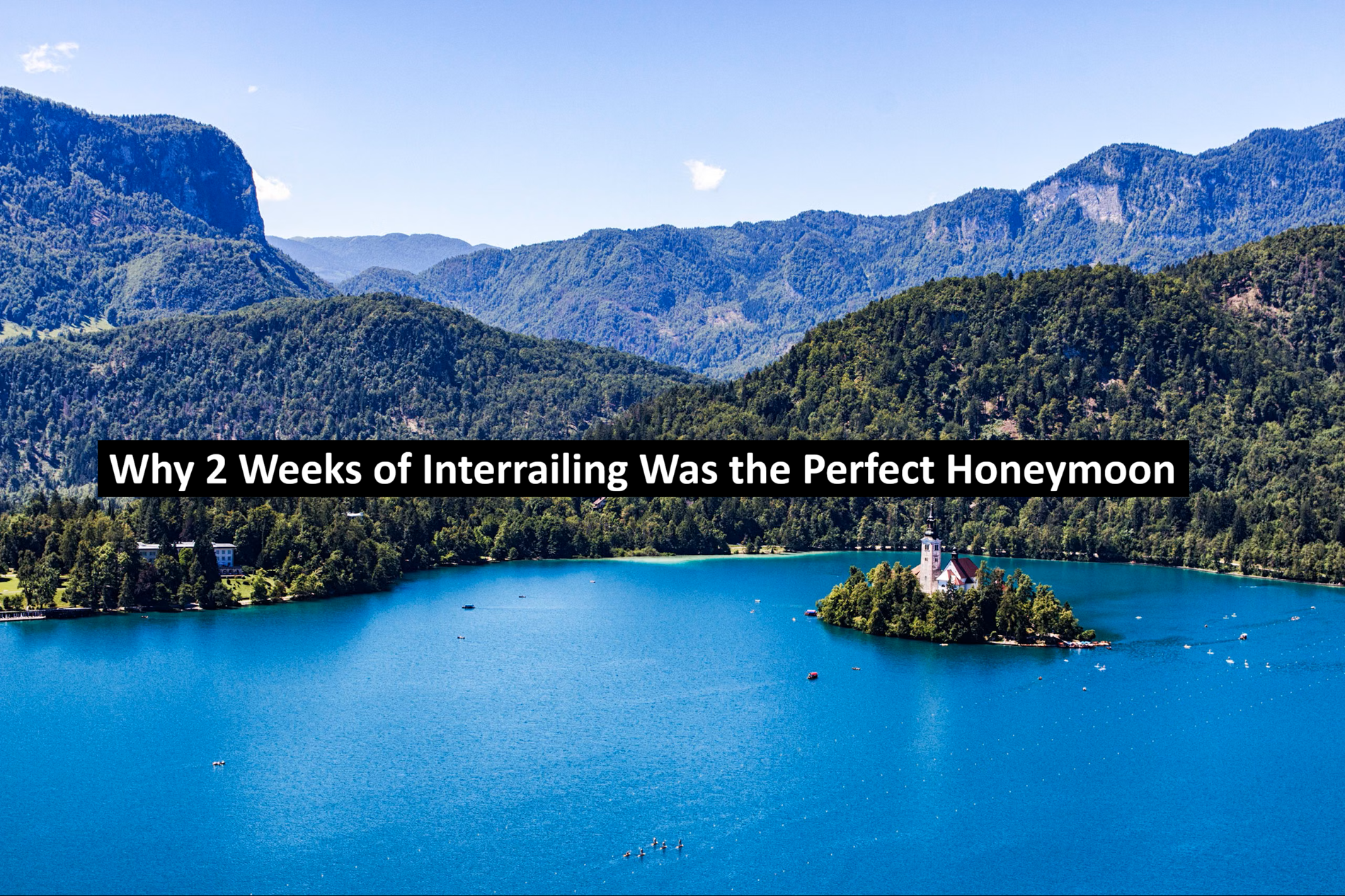 Why 2 Weeks of Interrailing Was the Perfect Honeymoon